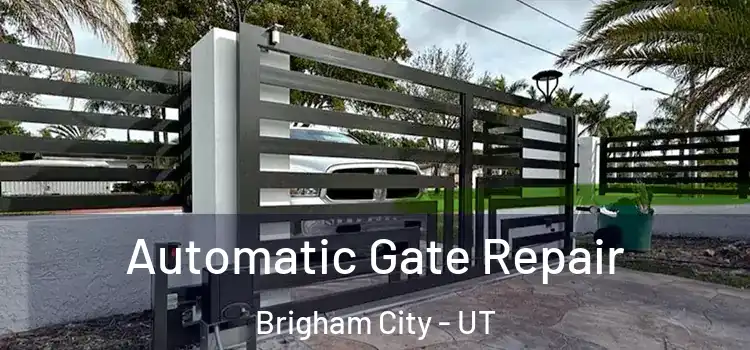 Automatic Gate Repair Brigham City - UT