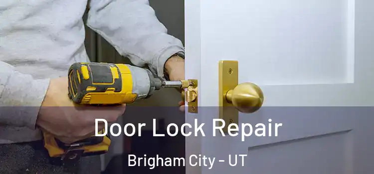  Door Lock Repair Brigham City - UT