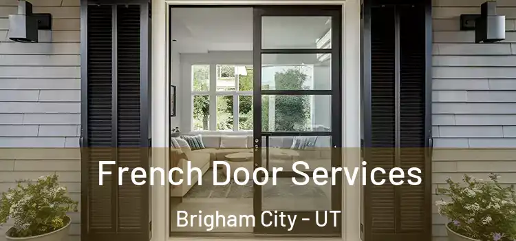  French Door Services Brigham City - UT